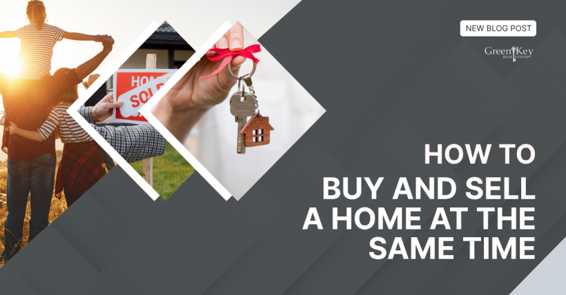 How to Buy and Sell a Home at the Same Time